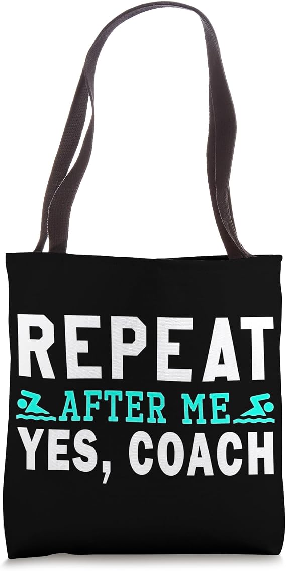 Coach gifts, Repeat After Me Yes Coach, Swim coach Tote Bag