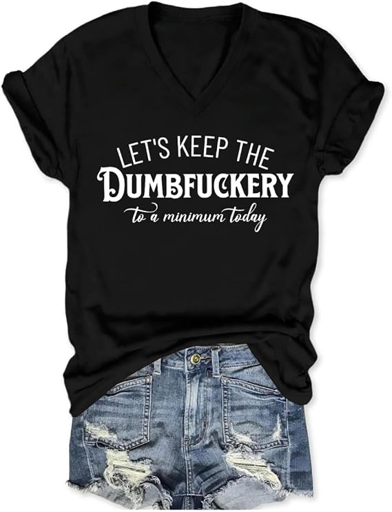 Lets Keep The Dumb F to a Minimum Shirt Womens Funny Sarcastic Tshirts Humor Saying V Neck Graphic Short Sleeve Tees